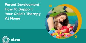 Parent Involvement: How to Support Your Child's Therapy at Home