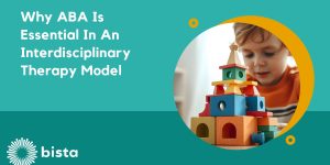 Why ABA is an Essential Interdisciplinary Therapy Model