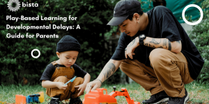 Play-Based Learning for Developmental Delays: A Guide for Parents